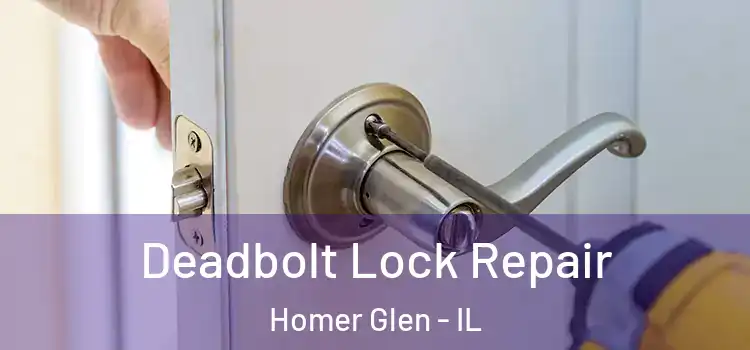 Deadbolt Lock Repair Homer Glen - IL