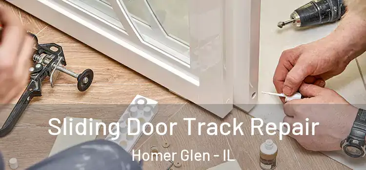Sliding Door Track Repair Homer Glen - IL